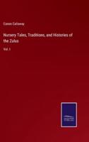 Nursery Tales, Traditions, and Histories of the Zulus:Vol. I