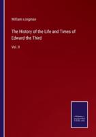 The History of the Life and Times of Edward the Third:Vol. II