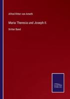 Maria Theresia und Joseph II.:Dritter Band