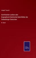Schriftsteller-Lexikon oder biographisch-literärische Denk-Blätter der Siebenbürger Deutschen:III. Band