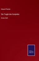 Die Tragik des Euripides:Erstes Heft