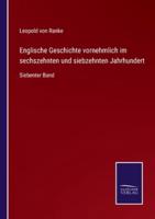 Englische Geschichte vornehmlich im sechszehnten und siebzehnten Jahrhundert:Siebenter Band