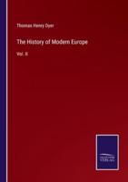 The History of Modern Europe:Vol. II