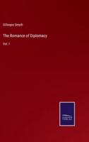 The Romance of Diplomacy:Vol. I