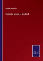 Domestic Annals of Scotland