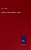 English Puritanism and its Leaders