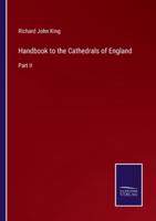 Handbook to the Cathedrals of England:Part II