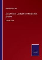 Ausführliches Lehrbuch der Hebräischen Sprache:Zweiter Band