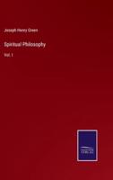 Spiritual Philosophy:Vol. I