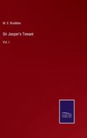 Sir Jasper's Tenant:Vol. I