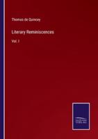 Literary Reminiscences:Vol. I