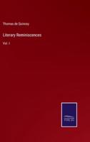 Literary Reminiscences:Vol. I
