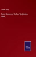 Select Sermons of the Rev. Worthington Smith