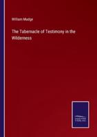 The Tabernacle of Testimony in the Wilderness