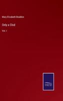 Only a Clod:Vol. I