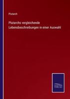 Plutarchs vergleichende Lebensbeschreibungen in einer Auswahl