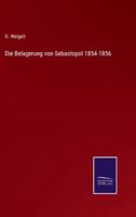 Die Belagerung von Sebastopol 1854-1856