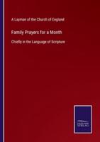 Family Prayers for a Month:Chiefly in the Language of Scripture