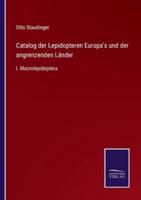 Catalog der Lepidopteren Europa's und der angrenzenden Länder:I. Macrolepidoptera
