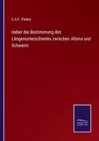 Ueber die Bestimmung des Längenunterschiedes zwischen Altona und Schwerin