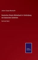 Deutsches Staats-Wörterbuch in Verbindung mit deutschen Gelehrten:Sechster Band