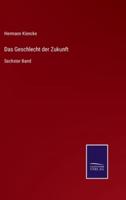 Das Geschlecht der Zukunft :Sechster Band