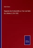 Regesten der Erzbischöfe zu Trier von Hetti bis Johann II. 814-1503