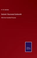 Dalziels' Illustrated Goldsmith:With One Hundred Pictures