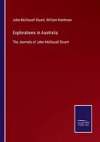 Explorations in Australia:The Journals of John McDouall Stuart