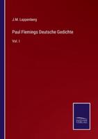 Paul Flemings Deutsche Gedichte:Vol. I