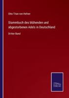 Stammbuch des blühenden und abgestorbenen Adels in Deutschland:Dritter Band