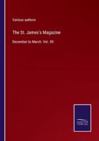 The St. James's Magazine:December to March. Vol. XII