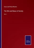 The Wits and Beaux of Society:Vol. I