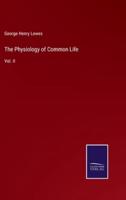 The Physiology of Common Life:Vol. II