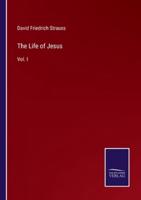 The Life of Jesus:Vol. I
