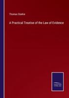 A Practical Treatise of the Law of Evidence