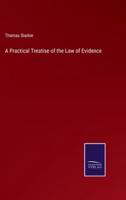 A Practical Treatise of the Law of Evidence