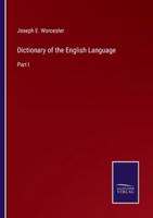 Dictionary of the English Language:Part I