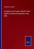 An Appeal to the People in Behalf of their Rights as Authorized Interpreters of the Bible