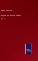 English and Scottish Ballads:Vol. V