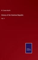 History of the Venetian Republic:Vol. II