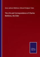 The Life and Correspondence of Charles Mathews, the Elder