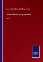 The New American Cyclopaedia:Vol. IX