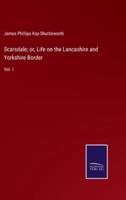 Scarsdale; or, Life on the Lancashire and Yorkshire Border:Vol. I