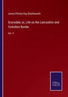 Scarsdale; or, Life on the Lancashire and Yorkshire Border:Vol. II
