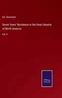 Seven Years' Residence in the Great Deserts of North America:Vol. II