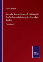 Deutsche Geschichte vom Tode Friedrichs des Großen zur Gründung des deutschen Bundes:Vierter Band