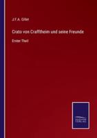 Crato von Crafftheim und seine Freunde:Erster Theil