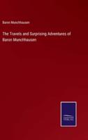 The Travels and Surprising Adventures of Baron Munchhausen