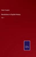 Revolutions in English History:Vol. I